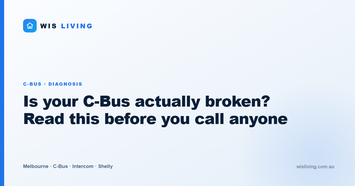 Is your C-Bus actually broken? Read this before you call anyone